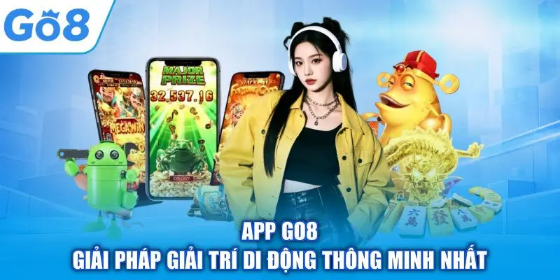 App GO8 – Giải Pháp Giải Trí Di Động Thông Minh Nhất