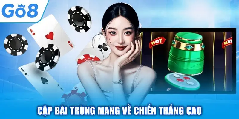 Xì Dách - Nghệ Thuật Đấu Trí Đỉnh Cao Của Giới Cao Thủ Casino 2 Cặp bài trùng mang về chiến thắng cao