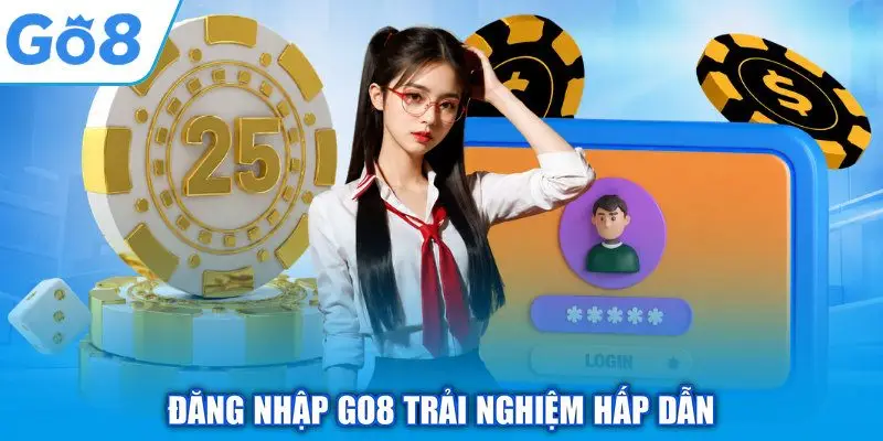 Đăng nhập GO8 trải nghiệm hấp dẫn