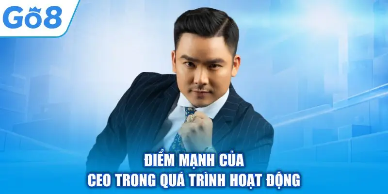 Điểm mạnh của CEO trong quá trình hoạt động