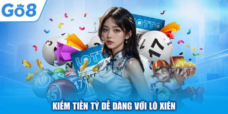 Kiếm tiền tỷ dễ dàng với lô xiên