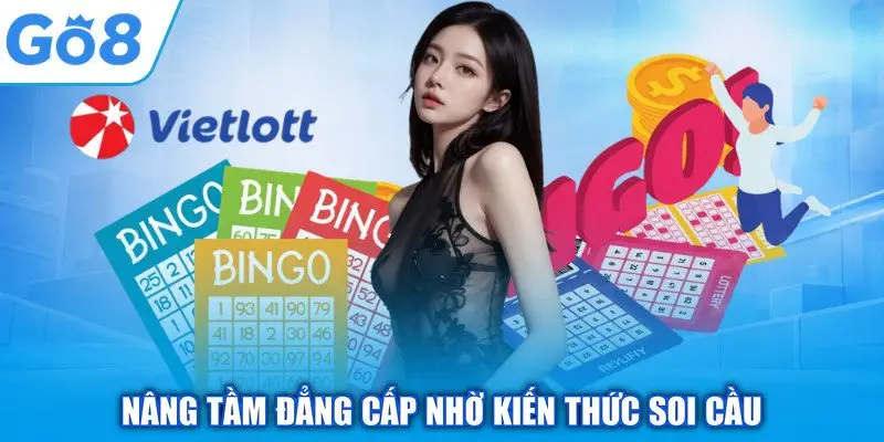 Nâng tầm đẳng cấp nhờ kiến thức soi cầu