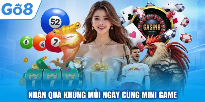 Nhận quà khủng mỗi ngày cùng mini game