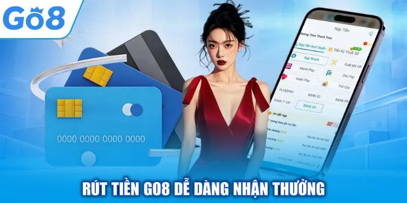Rút tiền GO8 dễ dàng nhận thưởng