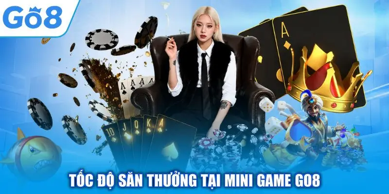 Tốc độ săn thưởng tại mini game GO8