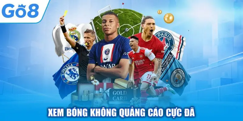 Xem bóng không quảng cáo cực đã